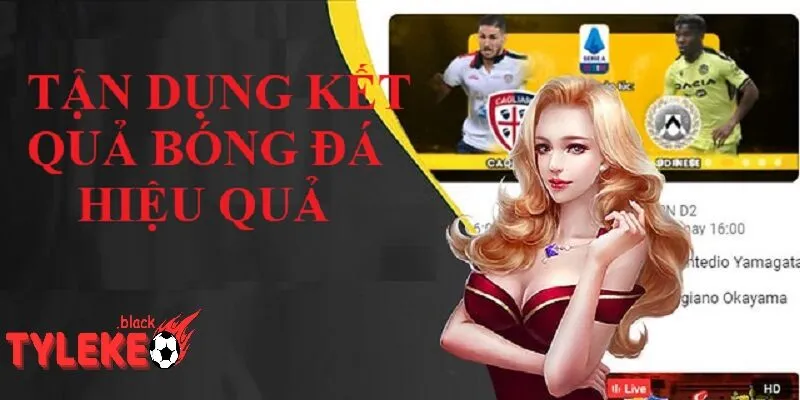 Kết quả bóng đá Làm thế nào để tận dụng Kết quả bóng đá hiệu quả?